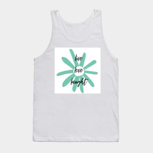 Live, Love, Laught 6 Tank Top